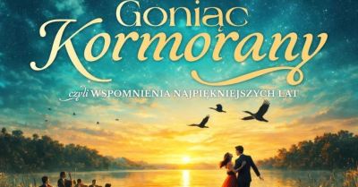 Goniąc Kormorany - wspomnienia najpiekniejszych lat