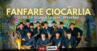 Fanfare Ciocărlia - legendarna bałkańska orkiestra dęta zagra we Wrocławiu!