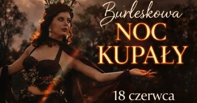 Teatr Burleski by Veren De Heddge: Burleskowa Noc Kupały