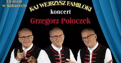 Kaj wejrzysz familoki - 35-lecie w kabarecie Grzegorza Poloczka Śląska Biesiada Turzańskie Bajery