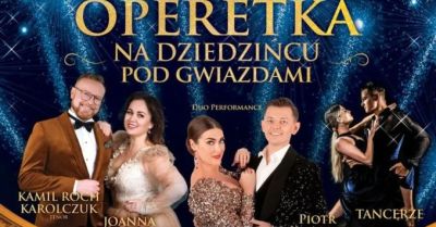 Szampańska atmosfera! Niezapomniany wieczór! - koncert Operetka na Dziedzińcu pod Gwiazdami - IX Edycja