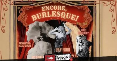 Encore, Burlesque! by Lily Froú w Stargardzie