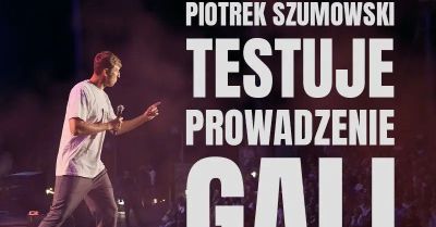 Piotrek Szumowski testuje prowadzenie gali