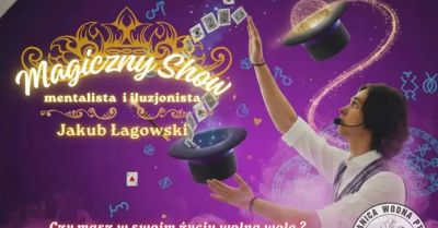 Magiczny show mentalisty i iluzjonisty Jakuba Łagowskiego.
