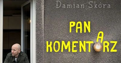 Damian Skóra w programie Pan Komentarz: + Polska Komentująca na żywo