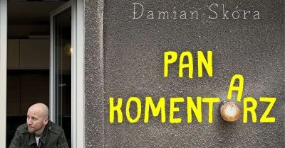 Damian Skóra w programie Pan Komentarz + Polska Komentująca na żywo