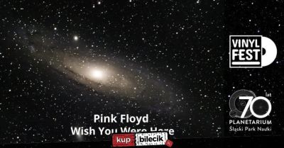 Pink Floyd Wish You Were Here | 50-lecie wydania płyty VINYLFEST PLANETARIUM ŚLĄSKIE