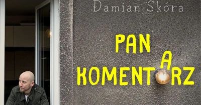Damian Skóra w programie "Pan Komentarz" + Polska Komentująca na żywo