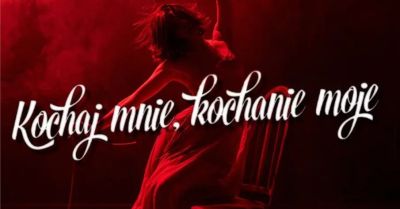 Kochaj mnie kochanie moje