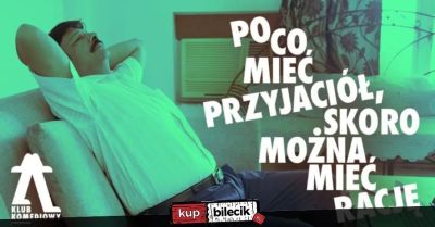 Po co mieć przyjaciół, skoro można mieć rację - impro o najgłupszych kłótniach